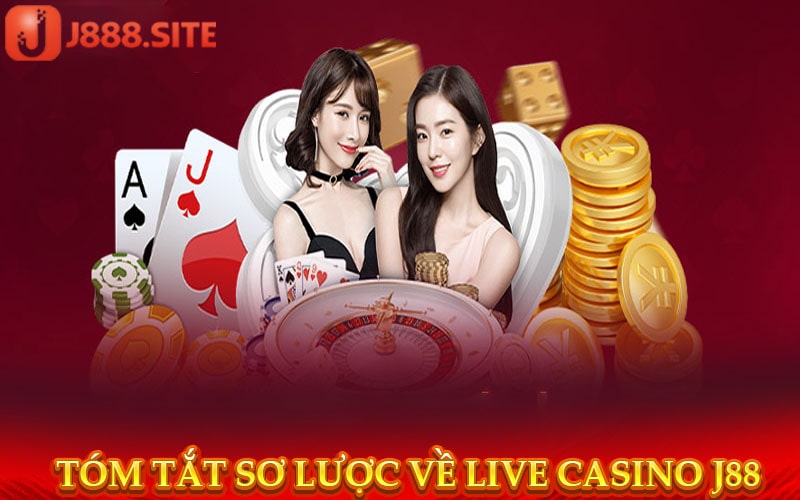 Tóm tắt sơ lược về sảnh Live casino j88
